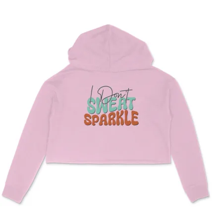 Women's I Don't Sweat Sparkle Graphics Printed Crop Hoodies