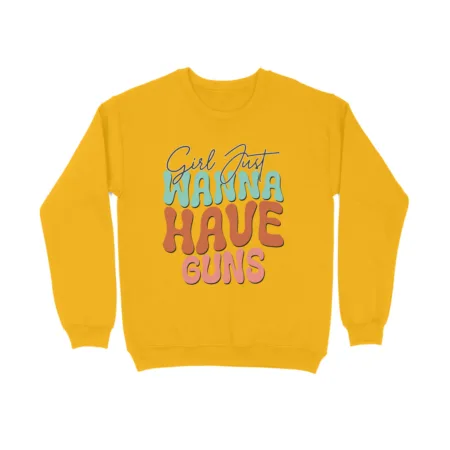Women's Girl Just Wanna Have Guns Graphics Printed Sweatshirts