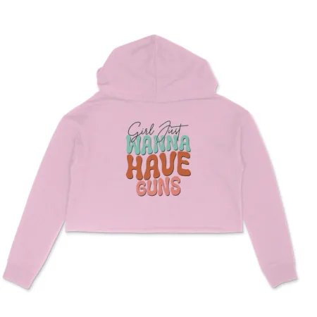 Women's Girl Just Wanna Have Guns Graphics Printed Crop Hoodies