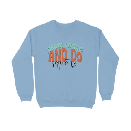 Women's Drink Water and Do Squats Graphics Printed Sweatshirts