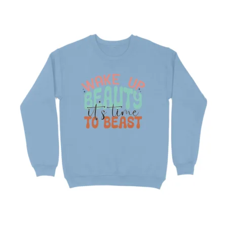Women's Wake up Beauty its Time to Beast Graphics Printed Sweatshirts
