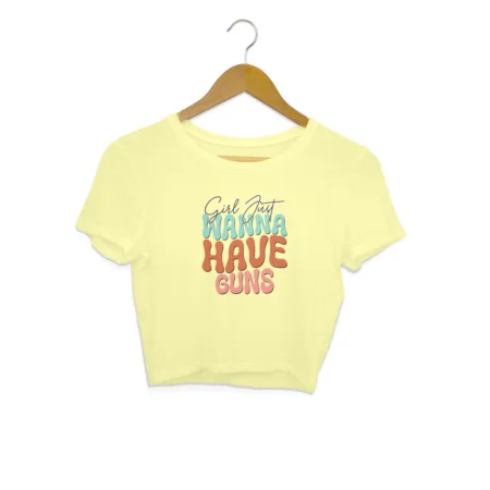 Women's Girl Just Wanna Have Guns Graphics Printed Crop Tops