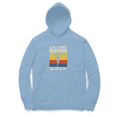 Women's A Day Without Running Graphics Printed Hoodies