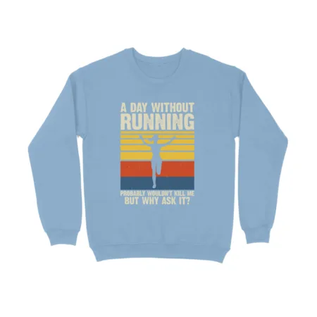Women's A Day Without Running Graphics Printed Sweatshirts