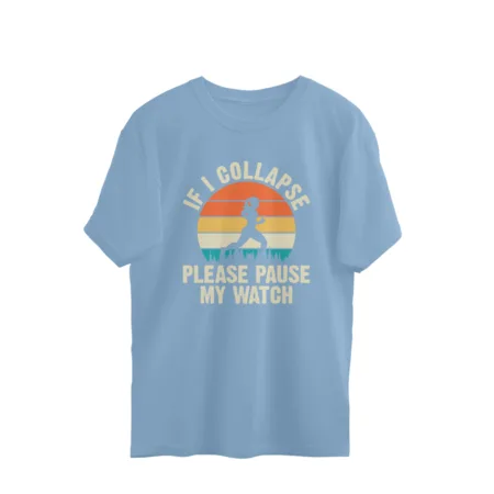 Women's If I Collapse Please Pause My Watch Graphics Printed Oversized T-Shirt
