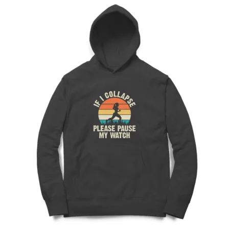 Women's If I Collapse Please Pause My Watch Graphics Printed Hoodies