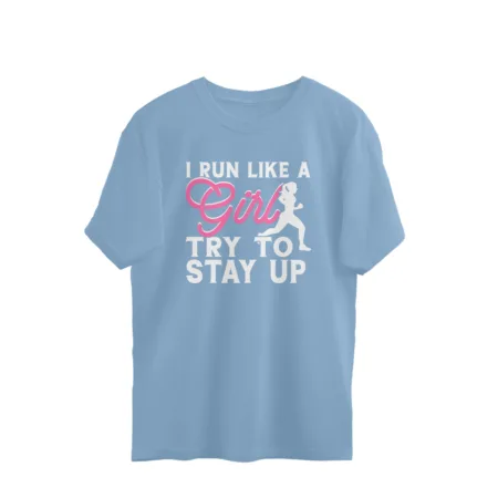 Women's I Run Like A Girl Try Stay Up Graphics Printed Oversized T-Shirt