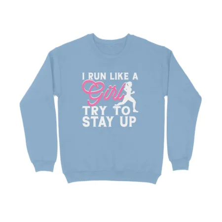 Women's I Run Like A Girl Try Stay Up Graphics Printed Sweatshirts