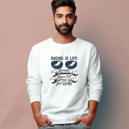 Men's Racino Is Life Anything Before Or After Is Just Waiting Quote Printed Full Sleeve T Shirt