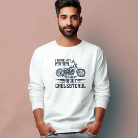 Men's I Drive Way Two Fast To Worry About Cholesterol Quote Printed Full Sleeve T Shirt