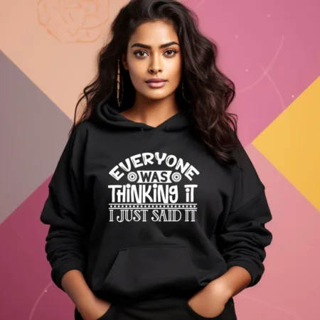Women's Everyone Was Thinking It I Just Said It Graphics Printed Hoodies