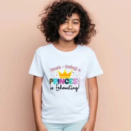 Kid's Gosh Being a Princess is Exhausting Graphics Printed T-Shirt