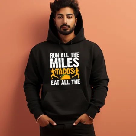 Men's Run All The Miles Tacos Eat All The Graphics Printed Hoodies