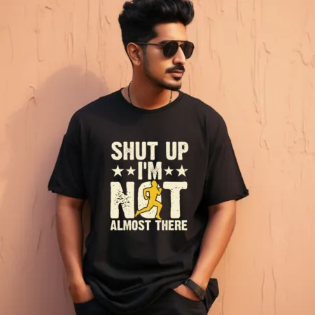 Men's Shut Up I'm Not Almost There Graphics Printed Oversized T-Shirt