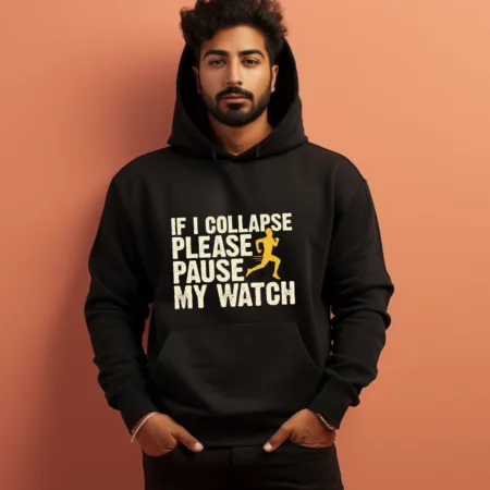 Men's If I Collapse Please Pause My Watch Graphics Printed Hoodies