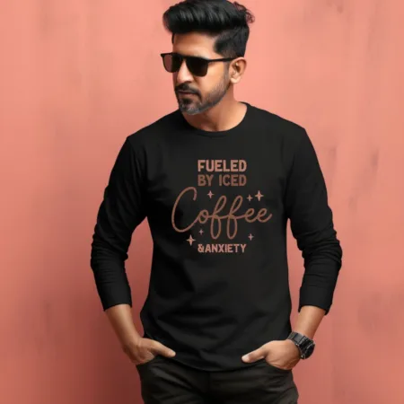 Men's Fueled By Iced Coffee & Anxiety Quote Printed Full Sleeve T Shirt