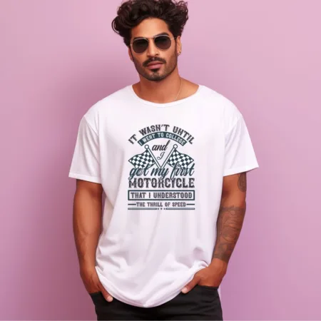 Men's It Wasn't Until I Went To College And I Get My First Motorcycle That I Understood The Thrill Of Speed Design Printed Oversized T-Shirt