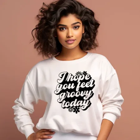 Women's I Hope You Feel Groovy Today flower Graphics Printed Sweatshirts