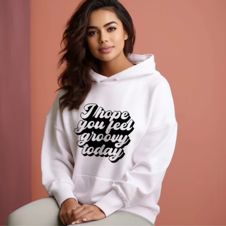 Women's I Hope You Feel Groovy Today Graphics Printed Hoodies