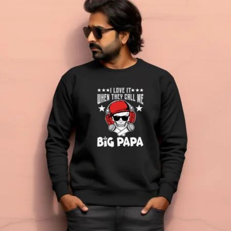 Men's I Love IT When They Call Me Big Papa Graphics Printed Sweatshirts