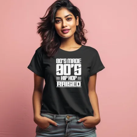 Women's 80's Made 90's hip Hop Raised Graphics Printed T-Shirt
