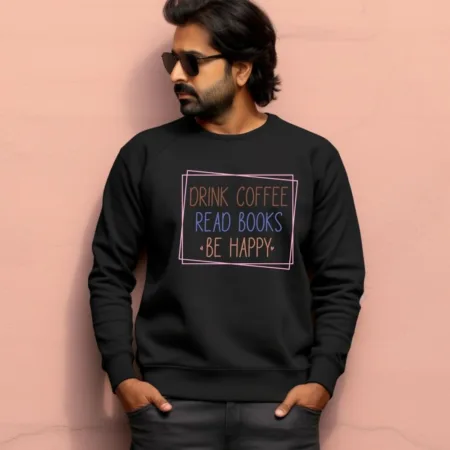 Men's Drink Coffee Read Books Be Happy Graphics Printed Sweatshirts