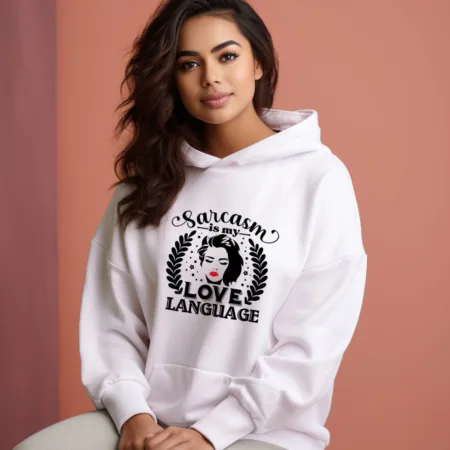 Women's Sarcasm Is My Love Language Graphics Printed Hoodies