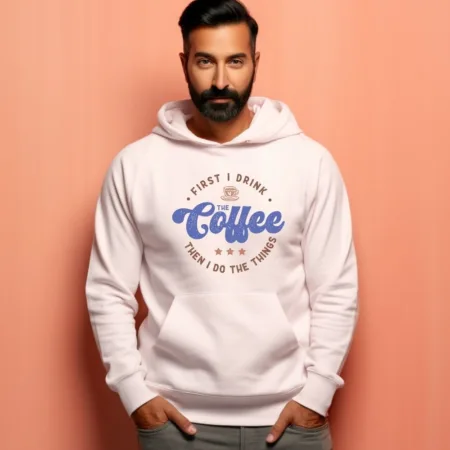 Men's First I Drink The Coffee Then I Do The Things Graphics Printed Hoodies