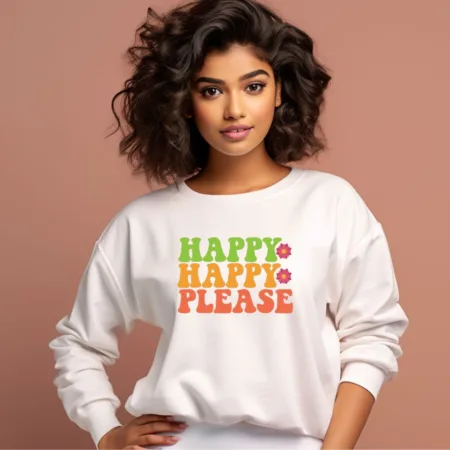 Women's Happy Please Quote Printed Sweatshirts