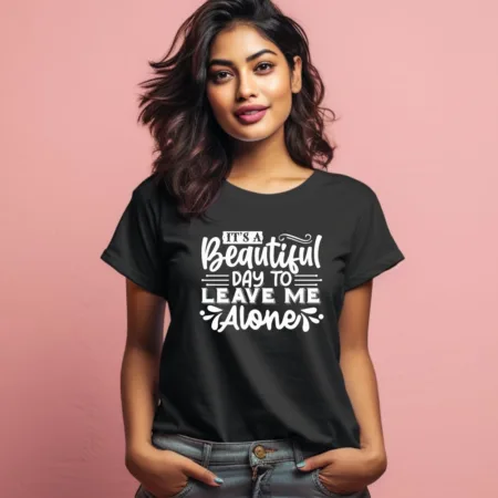 Women's It's A Beautiful Day To Leave Me Alone Graphics Printed T-Shirt