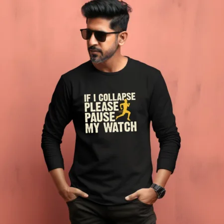 Men's If I Collapse Please Pause My Watch Graphics Printed Full Sleeve T Shirt
