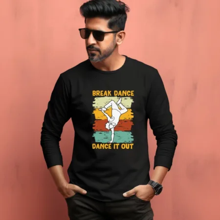 Men's Break Dance Dance It Out Quote Printed Full Sleeve T Shirt