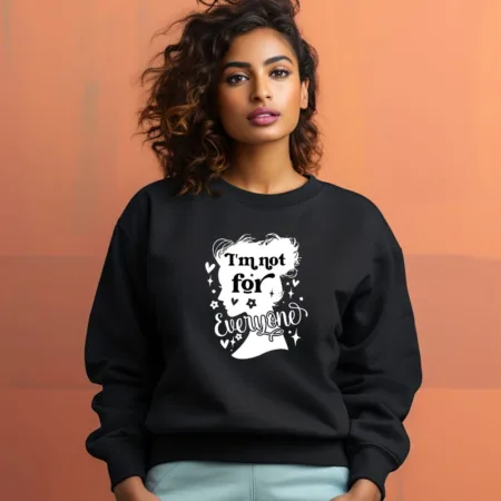 Women's I'm Not For Everyone Graphics Printed Sweatshirts