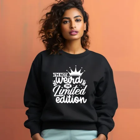 Women's I'M Not Weird I'M Limited Edition Graphics Printed Sweatshirts