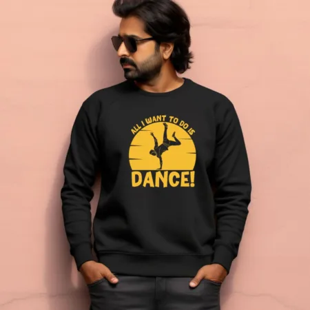 Men's All I Want To Do Is Dance Graphics Printed Sweatshirts