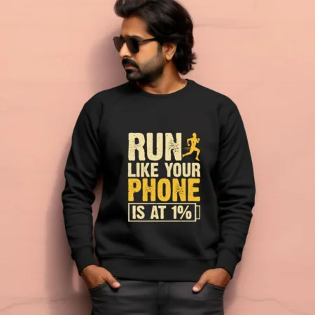 Men's Run like your phone Is At 1% Graphics Printed Sweatshirts