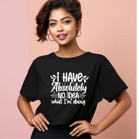 Women's I Have Absolutely No Idea What I'm Doing Graphics Printed Oversized T-Shirt