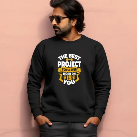 Men's The Best Project You Will Ever Work Graphics Printed Sweatshirts
