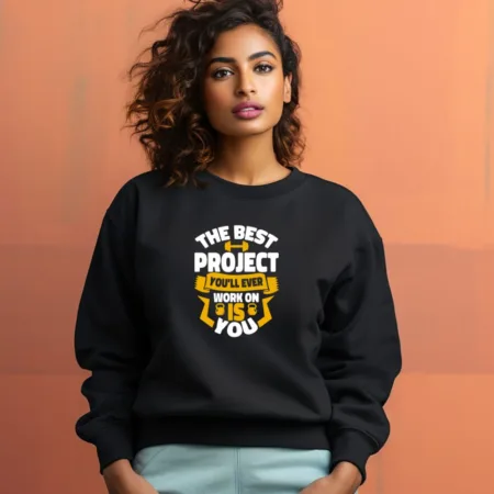 Women's The Best Project You Will Ever Work Graphics Printed Sweatshirts