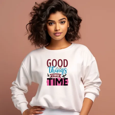 Women's Good Things Take Time Graphics Printed Sweatshirts