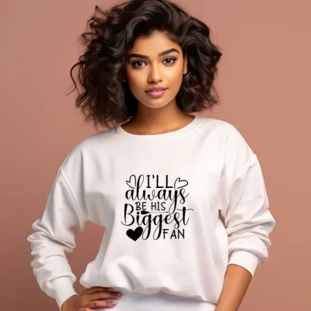 Women's Always be his biggest fan Graphics Printed Sweatshirts