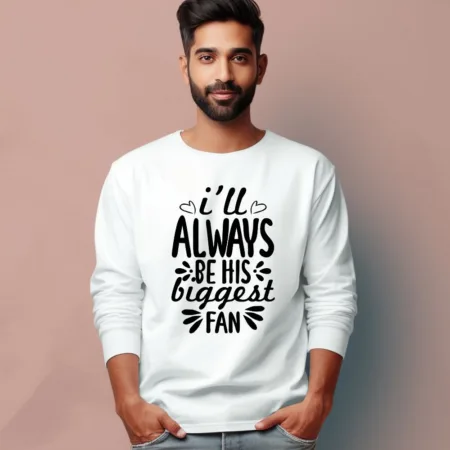 Men's Always be his biggest Quote Printed Full Sleeve T Shirt