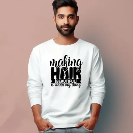Men's Making Hair Beautiful Quote Printed Full Sleeve T Shirt