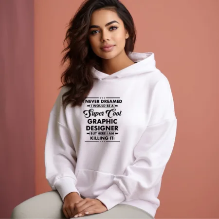 Women's I never dreamed Graphics Printed Hoodies