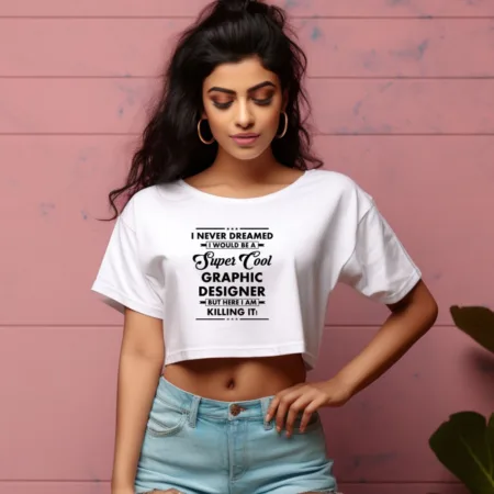 Women's I never dreamed Graphics Printed Crop Tops