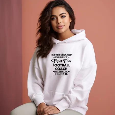 Women's I never dreamed football coach Graphics Printed Hoodies