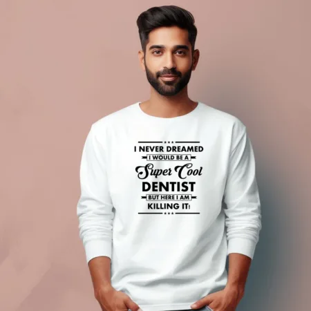 Men's Dentist Quote Printed Full Sleeve T Shirt