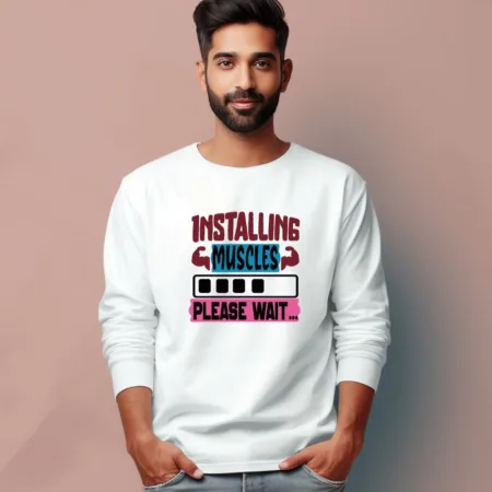 Men's Installing Muscles Please Wait Quote Printed Full Sleeve T Shirt