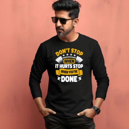 Men's Don't Stop When It Hurts Stop Quote Printed Full Sleeve T Shirt