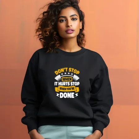 Women's Don't Stop When It Hurts Stop Graphics Printed Sweatshirts